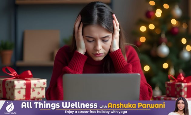 Anshuka Parwani shares 5 ways to manage holiday stress